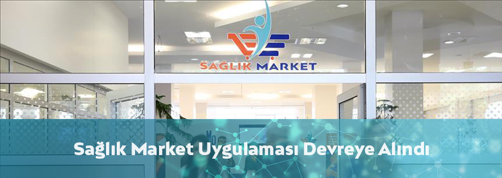 Sağlık Market Uygulaması Devreye Alındı